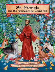 Title: St. Francis and the Animals Who Loved Him, Author: James F Twyman