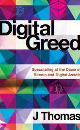Title: Digital Greed: Speculating at the Dawn of Bitcoin and Digital Assets, Author: J Thomas