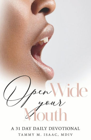 Open Wide Your Mouth: A 31 Day Daily Devotional