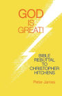 God Is Great: Bible Rebuttal to Christopher Hitchens