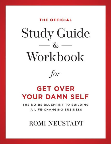 The Official Study Guide & Workbook for Get Over Your Damn Self