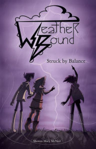 Title: Weather Bound: Struck by Balance, Author: Shanon Mary McNeil