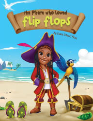 Title: The Pirate Who Loved Flip Flops, Author: Dana Macc Fikes