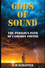 GODS OF SOUND: THE PERILOUS PATH OF CAMERON FOSTER
