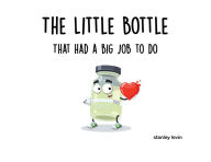 Title: The Little Bottle That Had a Big Job to Do, Author: Stanley Levin