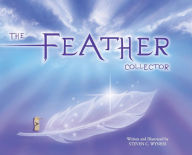 Title: The Feather Collector, Author: Steven C Wyness