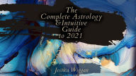 The Complete Astrology and Intuitive Guide To 2021