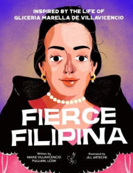 Title: Fierce Filipina: Inspired by the Life of Gliceria Marella de Villavicencio, Author: Maxie Villavicencio Pulliam