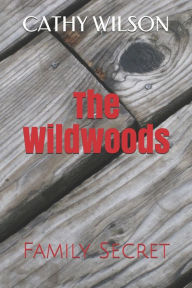 Title: The Wildwoods: Family Secret, Author: Cathy Wilson