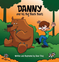 Title: Danny and his Big Black Boots, Author: Dave W Titus