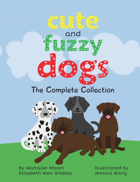 Cute and Fuzzy Dogs: The Complete Collection