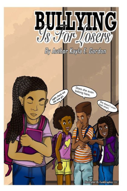 Bullying Is For Losers by Kayla E. Gordon, Funkz Graphiz LLC, Paperback ...