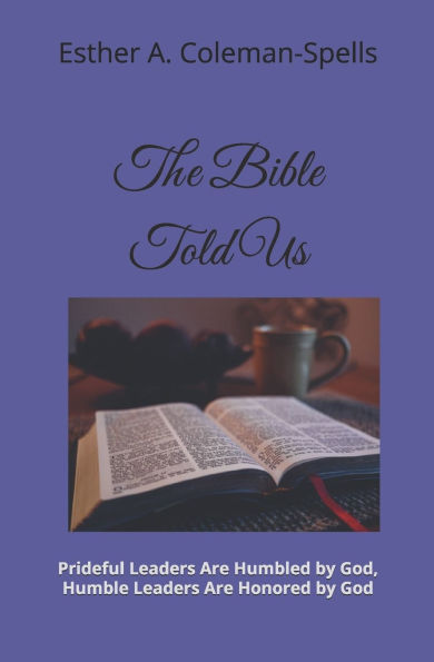 The Bible Told Us: Prideful Leaders Are Humbled by God, Humble Leaders Are Honored by God