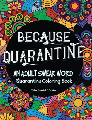 Download Because Quarantine An Adult Swear Word Coloring Book By Talia Foster Paperback Barnes Noble