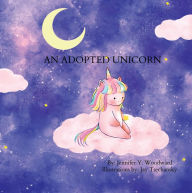 Title: An Adopted Unicorn, Author: Jennifer Y. Woodward