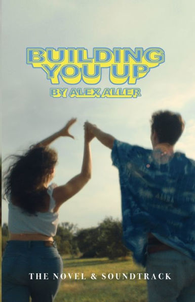 Building You Up: The Novel & Soundtrack