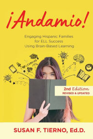 Title: Andamio! Engaging Hispanic Families for ELL Success Using Brain-Based Learning: 2nd Edition Revised and updated, Author: Susan Tierno