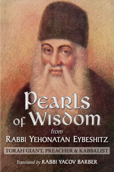 Pearls of Wisdom from Rabbi Yehonatan Eybeshitz: Torah Giant, Preacher & Kabbalist
