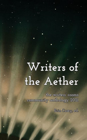 Writers of The Aether: Writers' Rooms Community Anthology 2021