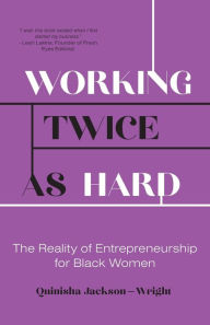 Free pdf book for downloadWorking Twice as Hard: The Reality of Entrepreneurship for Black Women9780578861166 byQuinisha Jackson-Wright PDF CHM PDB