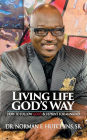 Living Life God's Way: How To Follow God's Blueprint For Mankind