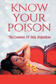 Title: Know Your Poison: The Essence of Self-Reflection, Author: Porchia Ifill