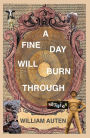 A Fine Day Will Burn Through: Stories