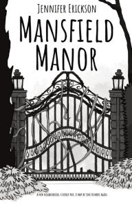 Title: Mansfield Manor: A new neighborhood, a deadly past, it may be time to move again., Author: Jennifer L Erickson