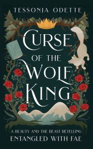 Free download e - book Curse of the Wolf King 9780578868707 PDB MOBI RTF English version by Tessonja Odette