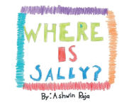 Title: Where is Sally, Author: Ashwin Raja