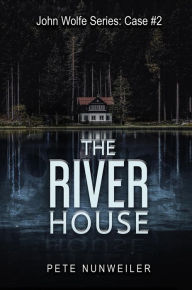 Title: The River House, Author: Pete Nunweiler