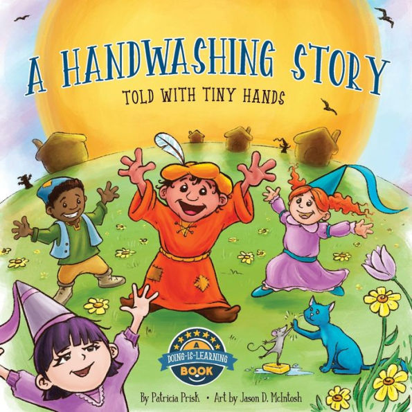 A Handwashing Story Told With Tiny Hands: Easy Reader, Fun Preschool And Early Elementary Picture Book, Illustrating And Teaching / Instructing Children On How To Wash Your Hands Properly To Prevent Gems / Illness Thru Good Hygiene Habits