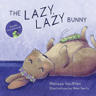 Title: The Lazy, Lazy Bunny, Author: Melissa Vanallen