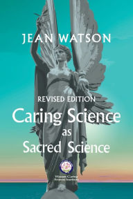 Title: Caring Science as Sacred Science, Author: Jean Watson