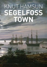 Google books free downloads Segelfoss Town 9780578882628 in English by Knut Hamsun, J.S. Scott, Rick Schober