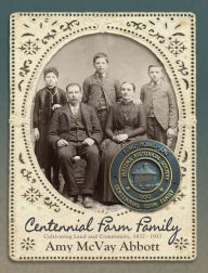 Centennial Farm Family: Cultivating Land and Community 1837-1937