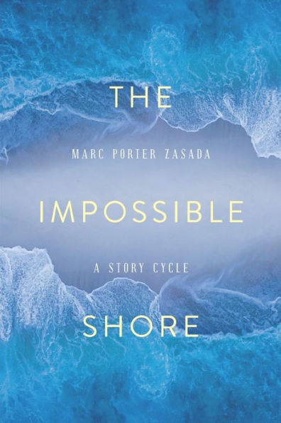 The Impossible Shore: A Story Cycle