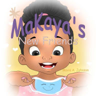 Title: MaKaya's New Friends, Author: Mavis Johnson