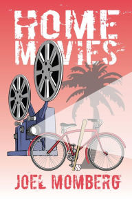 Title: Home Movies, Author: Joel Momberg