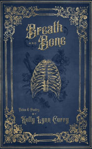 Free epub ebooks to download Breath and Bone 9780578889252 FB2 in English by Kelly Curry