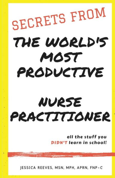 Secrets From The World's Most Productive Nurse Practitioner