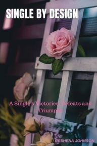 Free ebooks for download online Single by Design: A Single's Victories, Defeats & Triumphs 9780578893167 by  English version