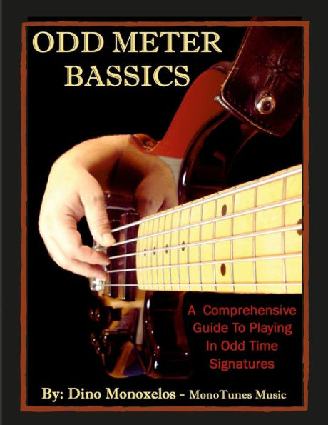 Odd Meter BASSics: A Comprehensive Guide To Playing Music In Odd Time Signatures