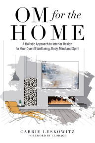 Download epub ebooks free OM for the hOMe: A Holistic Approach to Interior Design for Your Overall Wellbeing, Body, Mind and Spirit English version CHM FB2 iBook by 