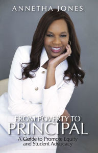 Online book free downloadFROM POVERTY TO PRINCIPAL: A Guide to Promote Equity and Student Advocacy iBook CHM byAnnetha Jones English version9780578896670