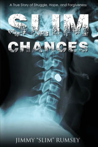 Free ebooks online pdf download Slim Chances: A True Story of Struggle, Hope, and Forgiveness 9780578897677 
