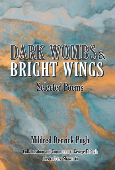 Dark Wombs and Bright Wings: Selected Poems