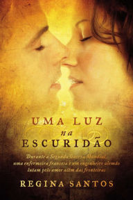 Title: Uma luz na escuridão, Author: Regina Santos