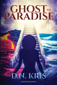 Title: Ghost to Paradise, Author: D N Kris