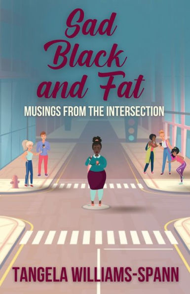 Sad, Black, & Fat: Musings From The Intersection